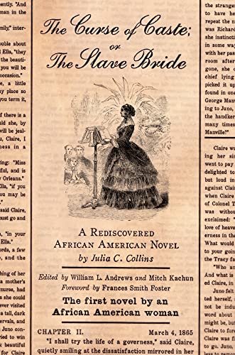 Imagen de archivo de The Curse of Caste; or The Slave Bride: A Rediscovered African American Novel by Julia C. Collins a la venta por Save With Sam