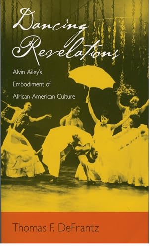 Beispielbild fr Dancing Revelations: Alvin Ailey's Embodiment of African American Culture zum Verkauf von WorldofBooks