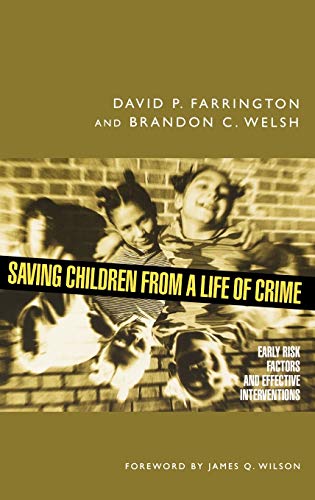 Imagen de archivo de Saving Children from a Life of Crime: Early Risk Factors and Effective Interventions (Studies in Crime and Public Policy) a la venta por SecondSale
