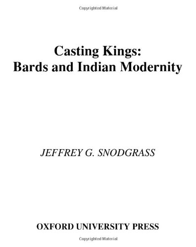 9780195304343: Casting Kings: Bards and Indian Modernity