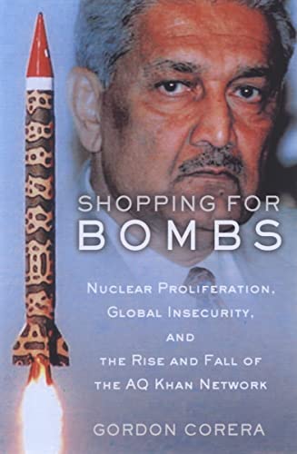 Stock image for Shopping for Bombs : Nuclear Proliferation, Global Insecurity, and the Rise and Fall of the A. Q. Khan Network for sale by Better World Books: West