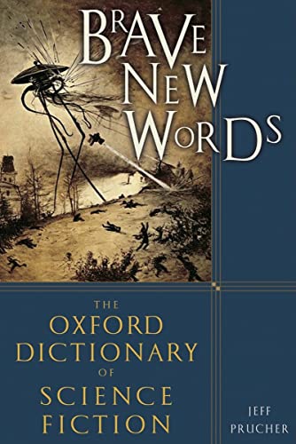 Brave New Words: The Oxford Dictionary of Science Fiction - Prucher, Jeff, Wolfe, Gene, intro.