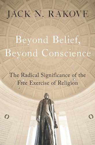 Beispielbild fr Beyond Belief, Beyond Conscience: The Radical Significance of the Free Exercise of Religion zum Verkauf von ThriftBooks-Atlanta