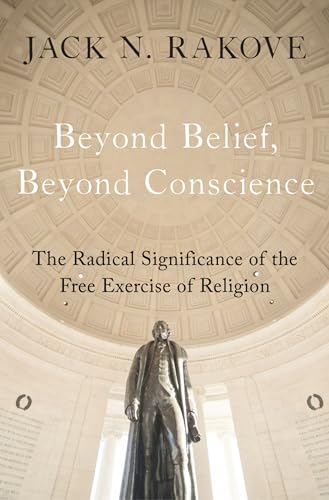 Stock image for Beyond Belief, Beyond Conscience: The Radical Significance of the Free Exercise of Religion for sale by ThriftBooks-Atlanta
