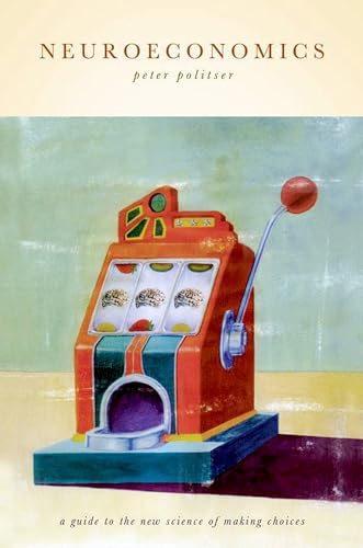 9780195305821: Neuroeconomics: A guide to the new science of making choices