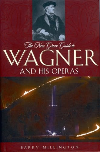 9780195305883: The New Grove Guide to Wagner and His Operas (7ew Grove Operas)