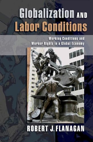 Beispielbild fr Globalization and Labor Conditions: Working Conditions and Worker Rights in a Global Economy zum Verkauf von Wonder Book
