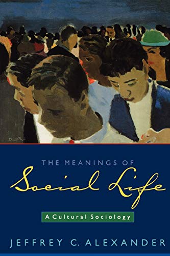 Beispielbild fr The Meanings of Social Life: A Cultural Sociology zum Verkauf von ZBK Books