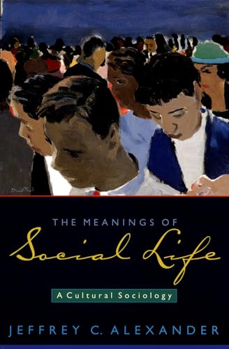 9780195306408: The Meanings of Social Life: A Cultural Sociology