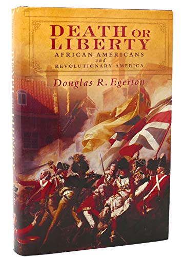 Death or Liberty: African Americans and Revolutionary America