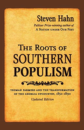 Stock image for The Roots of Southern Populism: Yeoman Farmers and the Transformation of the Georgia Upcountry, 1850-1890 for sale by Rye Berry Books