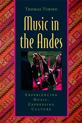 9780195306743: Music in the Andes: Experiencing Music, Expressing Culture (Global Music Series)