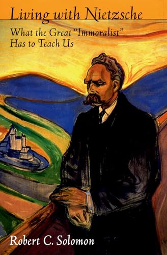 9780195306774: Living with Nietzsche: What the Great "Immoralist" Has to Teach Us