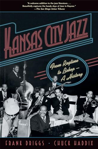 Kansas City Jazz: From Ragtime to Bebop--A History (9780195307122) by Driggs, Frank; Haddix, Chuck