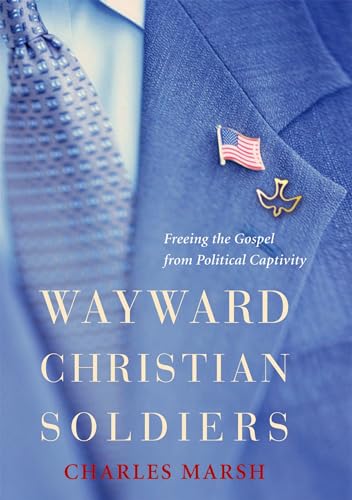 Beispielbild fr Wayward Christian Soldiers : Freeing the Gospel from Political Captivity zum Verkauf von Better World Books