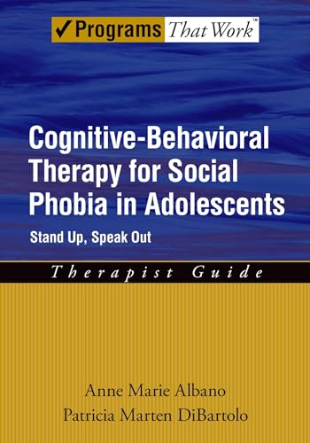 

Cognitive-Behavioral Therapy for Social Phobia in Adolescents: Stand Up, Speak OutTherapist Guide (Programs That Work)