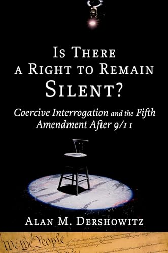 Imagen de archivo de Is There a Right to Remain Silent?: Coercive Interrogation and the Fifth Amendment After 9/11 (Inalienable Rights) a la venta por SecondSale