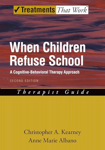 Beispielbild fr When Children Refuse School: Therapist Guide A cognitive-behavioral therapy approach 2/e: A Cognitive-Behavioral Therapy Approach Therapist Guide (Treatments That Work) zum Verkauf von WeBuyBooks