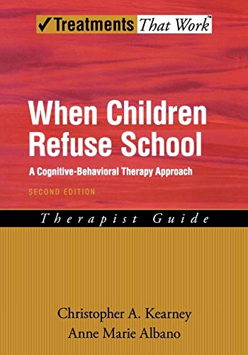 Stock image for When Children Refuse School: A Cognitive-Behavioral Therapy ApproachTherapist Guide (Treatments That Work) for sale by Irish Booksellers