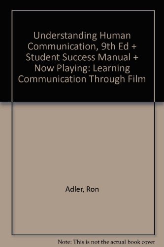 Understanding Human Communication, Ninth Edition, Student Success Manual and Now Playing: Learning Communication through Film (9780195308402) by Adler, Ron; Rodman, George; Elmhorst, Jeanne; Proctor, Russell