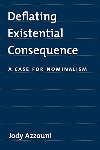 Beispielbild fr Deflating Existential Consequence A Case for Nominalism zum Verkauf von Michener & Rutledge Booksellers, Inc.