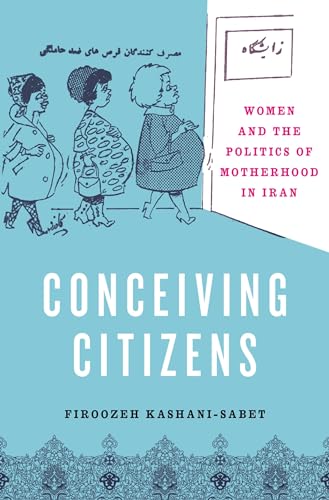 Beispielbild fr Conceiving Citizens: Women and the Politics of Motherhood in Iran zum Verkauf von WorldofBooks