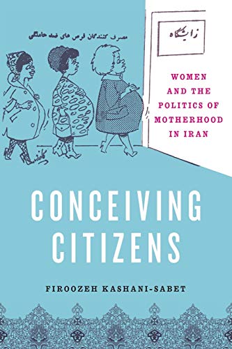 Stock image for Conceiving Citizens: Women and the Politics of Motherhood in Iran for sale by WorldofBooks