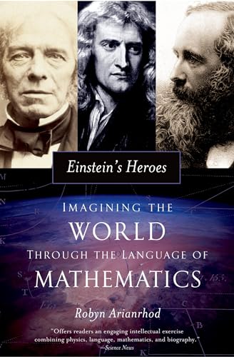 Beispielbild fr Einstein's Heroes: Imagining the World through the Language of Mathematics zum Verkauf von Wonder Book