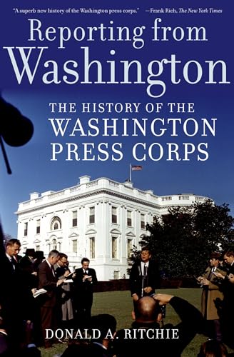 Stock image for Reporting from Washington: The History of the Washington Press Corps for sale by ThriftBooks-Dallas