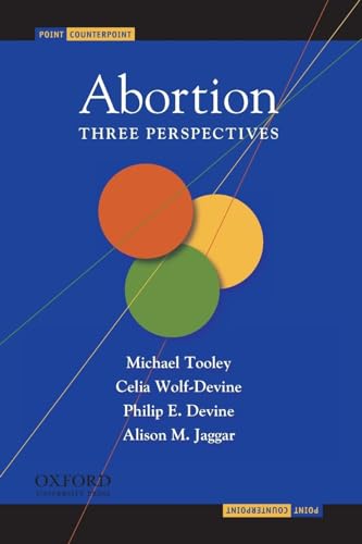 Abortion: Three Perspectives (Point/Counterpoint) (9780195308952) by Tooley, Michael; Wolf-Devine, Celia; Devine, Philip E.; Jaggar, Alison M.