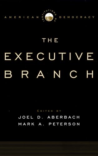 9780195309157: The Executive Branch (Institutions of American Democracy)