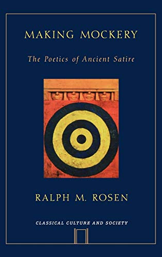 Making Mockery The Poetics of Ancient Satire (Hardback)