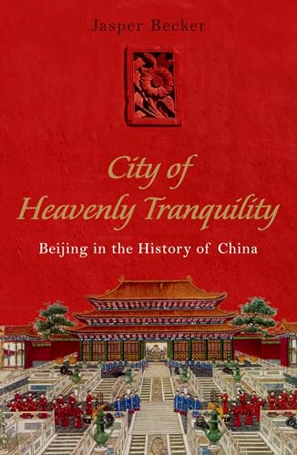 9780195309973: The City of Heavenly Tranquility: Beijing in the History of China [Idioma Ingls]