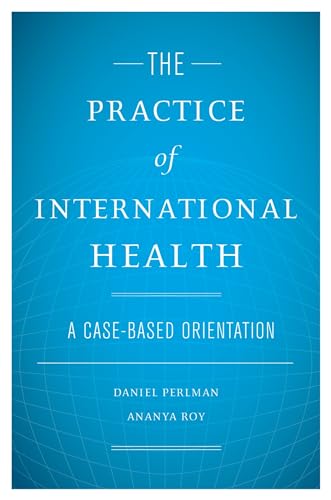 Beispielbild fr The Practice of International Health: A Case-Based Orientation zum Verkauf von BooksRun