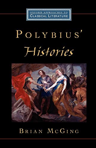 Beispielbild fr Polybius' Histories (Oxford Approaches to Classical Literature) zum Verkauf von Powell's Bookstores Chicago, ABAA