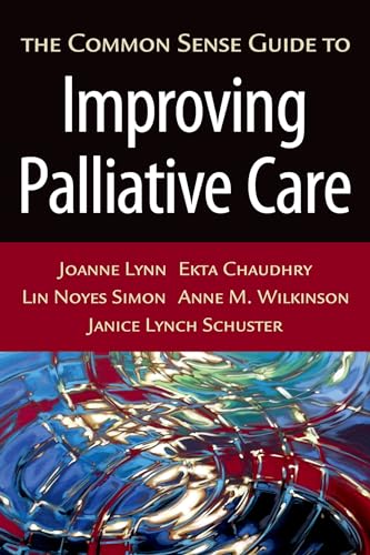 Beispielbild fr The Common Sense Guide to Improving Palliative Care zum Verkauf von Wonder Book