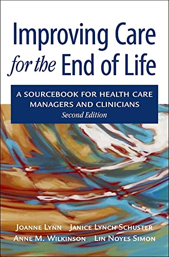 Beispielbild fr Improving Care for the End of Life : A Sourcebook for Health Care Managers and Clinicians zum Verkauf von Better World Books