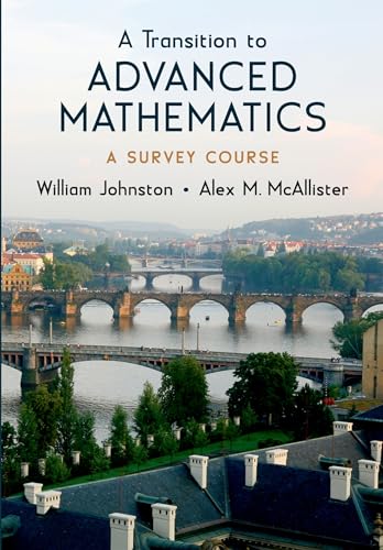 A Transition to Advanced Mathematics: A Survey Course (9780195310764) by Johnston, William; McAllister, Alex