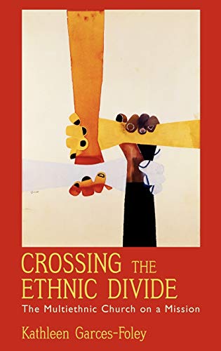 9780195311082: Crossing the Ethnic Divide: The Multiethnic Church on a Mission (AAR Academy Series)