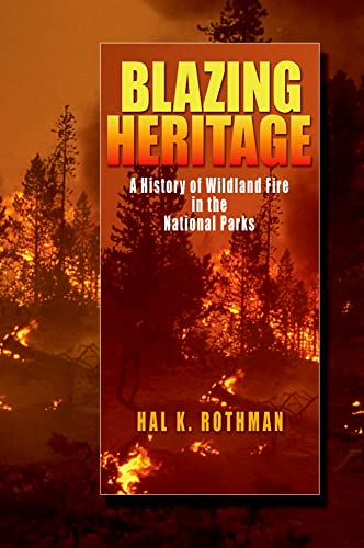Stock image for Blazing Heritage: A History of Wildland Fire in the National Parks for sale by HPB-Red