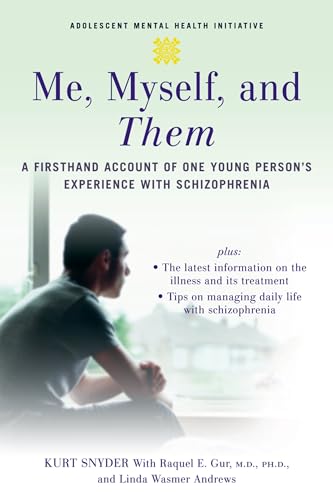 Me, Myself, and Them: A Firsthand Account of One Young Person's Experience with Schizophrenia (Adolescent Mental Health Initiative) (9780195311228) by Snyder, Kurt; Gur M.D., Raquel E.; Andrews, Linda Wasmer