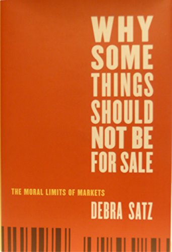 9780195311594: Why Some Things Should Not Be for Sale: The Moral Limits of Markets (Oxford Political Philosophy)