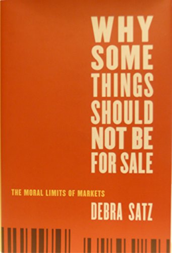 Stock image for Why Some Things Should Not Be for Sale: The Moral Limits of Markets (Oxford Political Philosophy) for sale by SecondSale