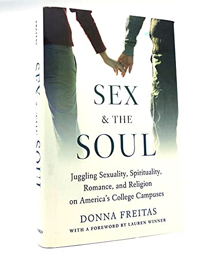 Stock image for Sex and the Soul: The Sexual and Spiritual Lives of America's College Students Freitas, Donna and Winner, Lauren for sale by Aragon Books Canada