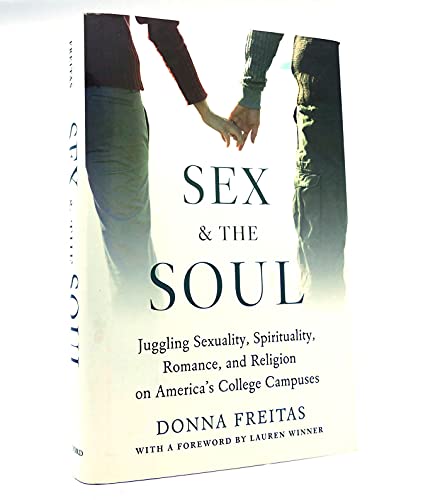 9780195311655: Sex and the Soul: Juggling Sexuality, Spirituality, Romance, and Religion on America's College Campuses