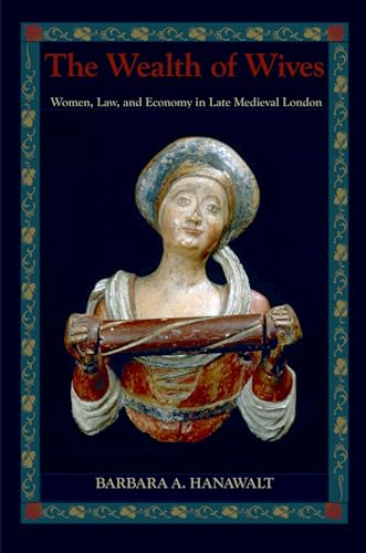 Stock image for The Wealth of Wives: Women, Law, and Economy in Late Medieval London for sale by BooksRun