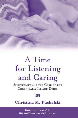 9780195311785: A Time for Listening and Caring: Spirituality and the Care of the Chronically Ill and Dying