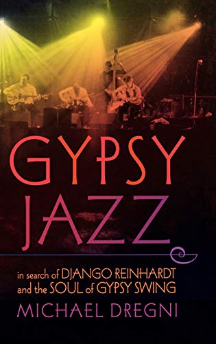 Beispielbild fr Gypsy Jazz: In Search of Django Reinhardt and the Soul of Gypsy Swing zum Verkauf von Wonder Book