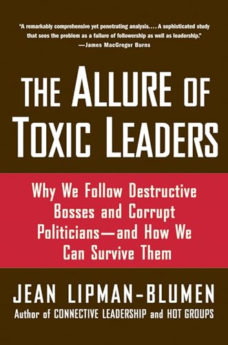 Beispielbild fr The Allure of Toxic Leaders: Why We Follow Destructive Bosses and Corrupt Politicians--and How We Can Survive Them zum Verkauf von Goodwill