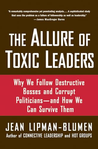 Stock image for The Allure of Toxic Leaders : Why We Follow Destructive Bosses and Corrupt Politicians--And How We Can Survive Them for sale by Better World Books: West